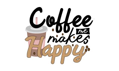 Coffee Makes Me Happy Hand Drawn Vintage Typography T Shirt Quote