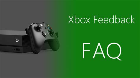 Xbox Feedback Frequently Asked Questions Xbox Wire