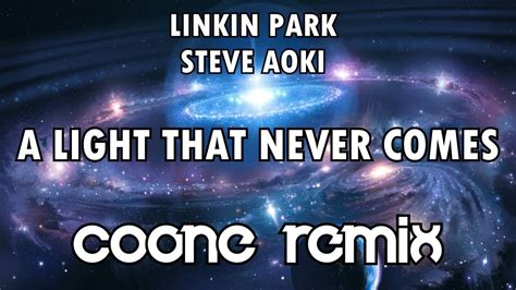 Linkin Park And Steve Aoki S A Light That Never Comes Coone Remix
