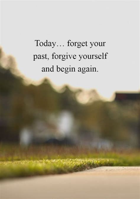 Todayforget Your Past Forgive Yourself And Begin Again