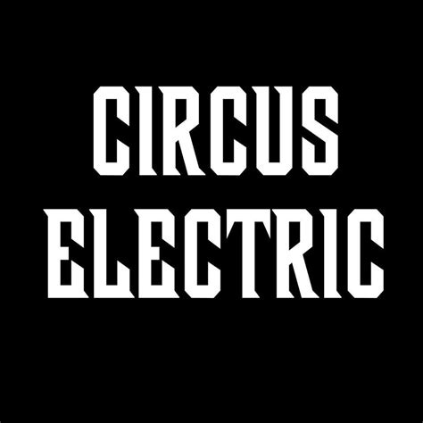 Circus Electric Circus Electric