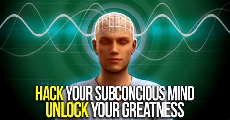 5 Ways To Hack Your Subconscious Mind And Unlock Your Greatest Life
