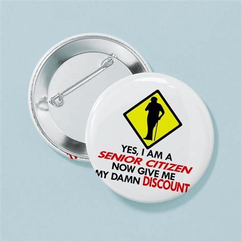 Senior Give Me My Damn Discount 225 Button By White Tiger Llc Cafepress