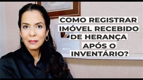 Como Registrar Im Vel Recebido De Heran A Ap S O Invent Rio Youtube