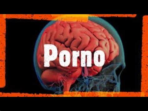 Esto Hace El Porno Al Cerebro YouTube