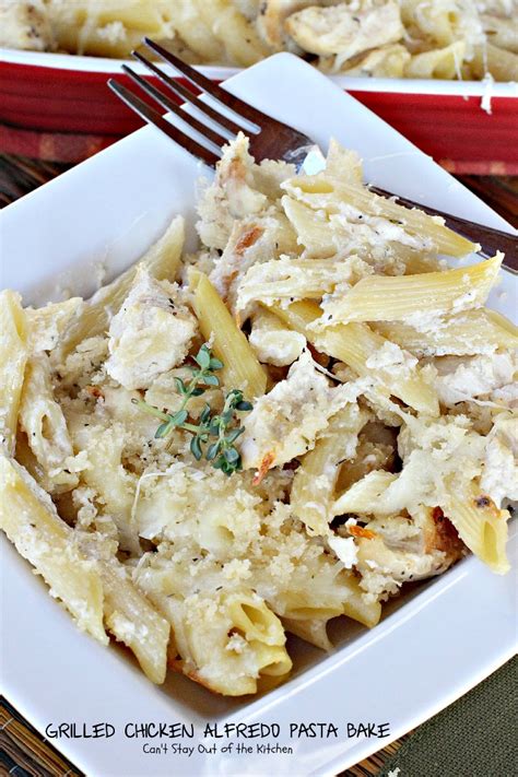 Grilled Chicken Alfredo Pasta Bake Cant Stay Out Of The Kitchen