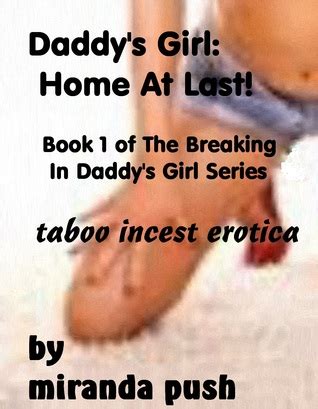 Breaking In Daddy S Girl Daddy S Girl Home At Last Taboo Incest