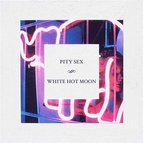 Pity Sex White Hot Moon American Songwriter