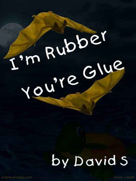 Im Rubber Youre Glue By Davids X Libris