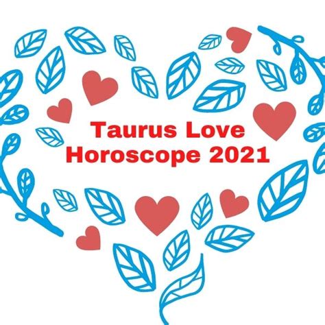 Taurus Love Horoscope 2021 Yearly Taurus Love Astrology 2021