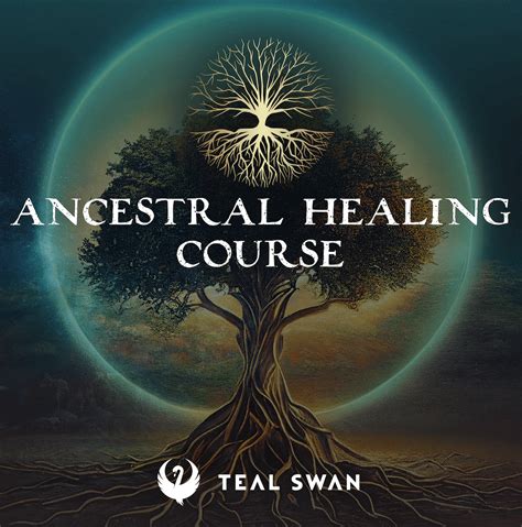 The Comprehensive Ancestral Healing™ Course By Teal Swan