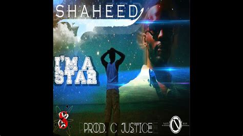 Shaheed Im A Star Prod By C Justice Youtube