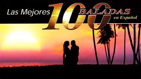 baladas las 100 mejores baladas ed 2020 musica del mundo canciones románticas baladas