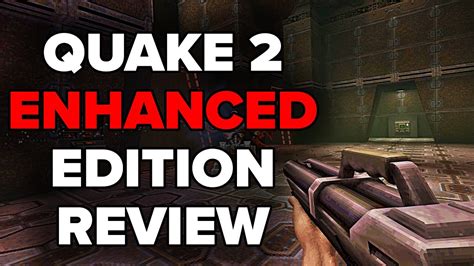 Quake 2 Enhanced Edition Review The Final Verdict Youtube