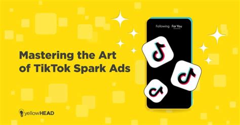 Mastering The Art Of Tiktok Spark Ads Yellowhead