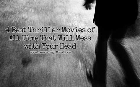 Deciding on the best mystery movies of all time may be a mystery unto itself. 4 Best Thriller Movies of All Time That Will Mess with ...