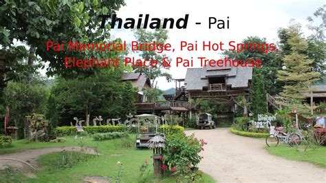 Thailand Pai Pai Memorial Bridge Pai Hot Springs And Pai Treehouse