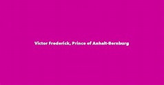 Victor Frederick, Prince of Anhalt-Bernburg - Spouse, Children ...