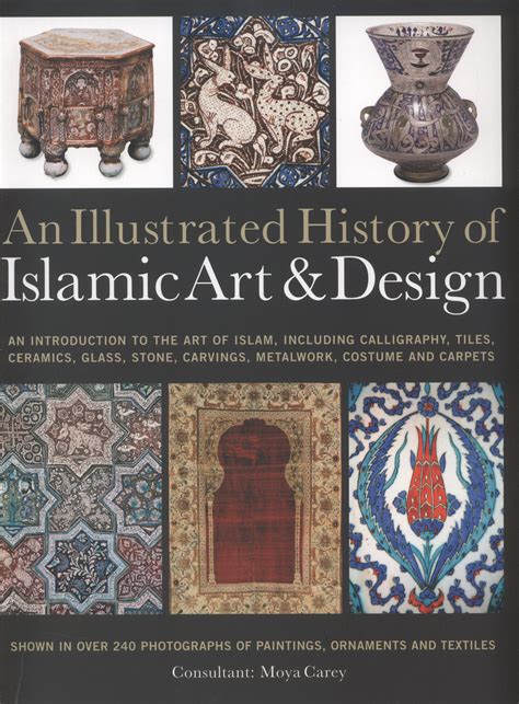 An Illustrated History Of Islamic Art And Design An Introduction To The