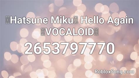 Hatsune Miku Hello Again Vocaloid Roblox Id Roblox Music Codes