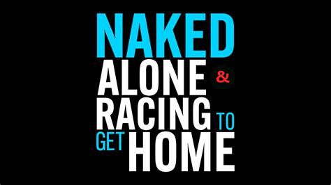 Naked Alone And Racing To Get Home