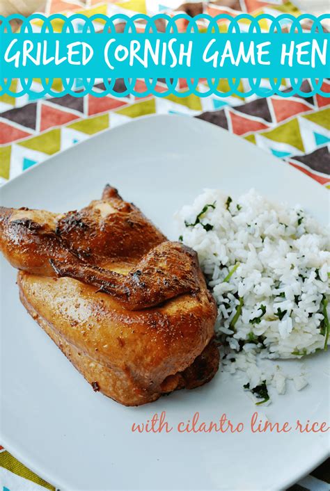 Chef jason teaches you an oven roasted cornish hen. Grilled Cornish Game Hen Recipe With Cilantro Lime Rice