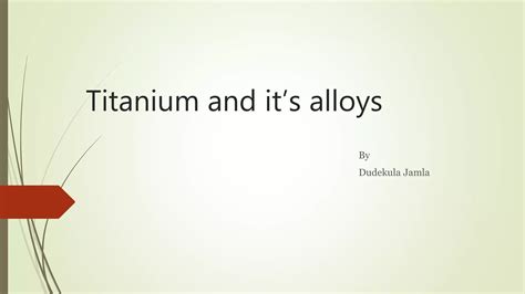 Titanium And Its Alloys Ppt