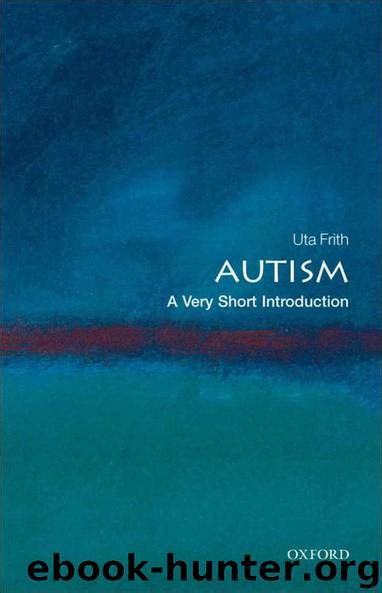 Autism A Very Short Introduction By Uta Frith Free Ebooks Download