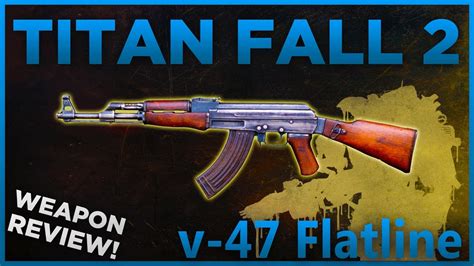 Titanfall 2 Weapon Review V 47 Flatline Youtube
