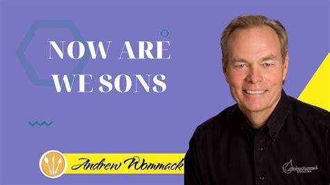 Andrew Wommack Ministries Now Are We Sons Youtube