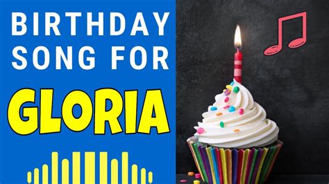 Happy Birthday Gloria Song Birthday Song For Gloria Happy Birthday