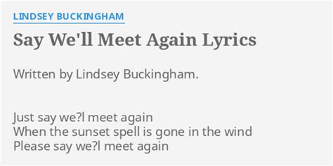 Say We Ll Meet Again Lyrics By Lindsey Buckingham Written By Lindsey Buckingham