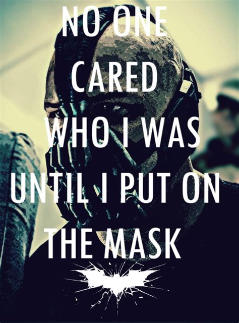 No One Cared Who I Was Until I Put On The Mask Bane The Dark Knight