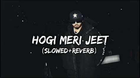 Hogi Meri Jeet Slowedreverb Yo Yo Honey Singh Youtube