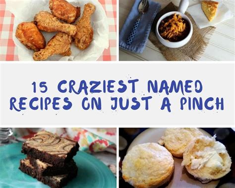 Craziest Named Recipes On Just A Pinch Just A Pinch