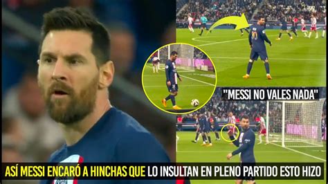 Mira Como Messi Encar A Hinchas Que Lo Insultaron En Pleno Juego Qu