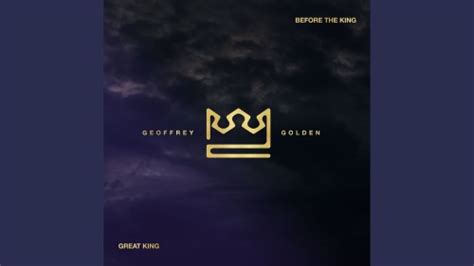 Mp3 Download Geoffrey Golden Before The King Lyrics Ceenaija