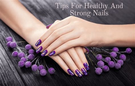 Tips For Healthy And Strong Nails Using Natural Products Mesmara