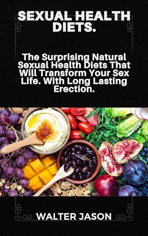 Sexual Health Diets The Surprising Natural Sexual Health Diets That Will Transform Your Sex