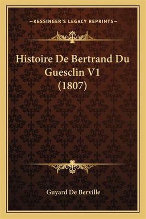 Histoire De Bertrand Du Guesclin V1 1807 Guyard De Berville 9781167699368 Boeken