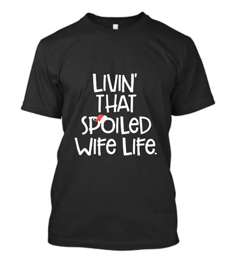 Rockin The Spoiled Wife Life T Shirt Spoiled Wife Shirts Wife Life