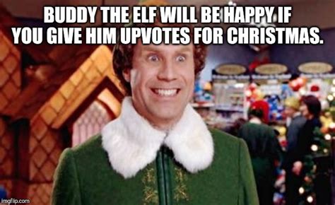 Buddy The Elf Loves Upvotes Imgflip