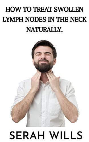 How To Treat Swollen Lymph Nodes In Neck Naturally Discover Natural