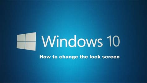 How To Change The Lock Screen Within Windows 10 Youtube
