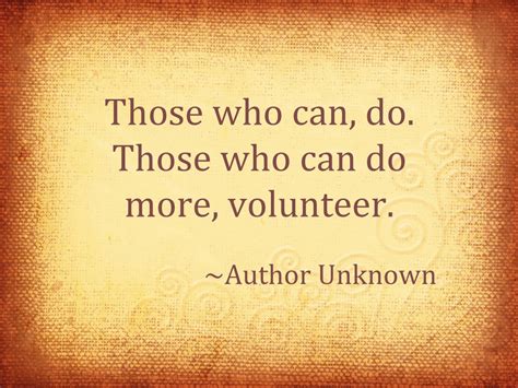 Those Who Can Do Those Who Can Do More Volunteer Volunteer Quotes