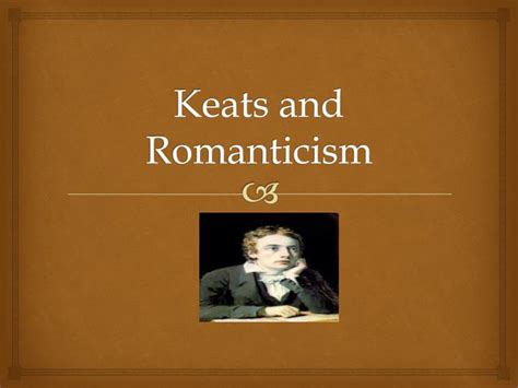 Ppt Keats And Romanticism Powerpoint Presentation Free Download Id