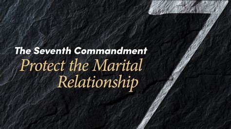 The Seventh Commandment Protect The Marital Relationship United