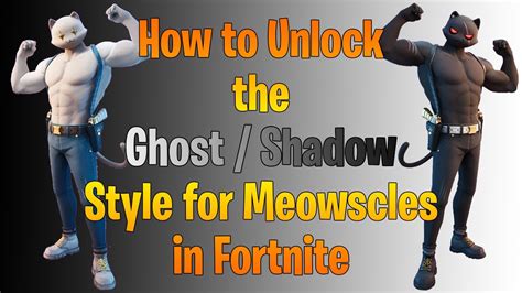 How To Unlock The Shadow Ghost Style For Meowscles In Fortnite Youtube