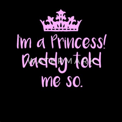 I M A Princess Ddlg Daddy Little Princess Brat By Moonpie90 Spreadshirt