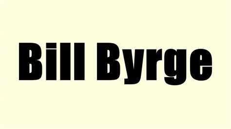 Bill Byrge Youtube